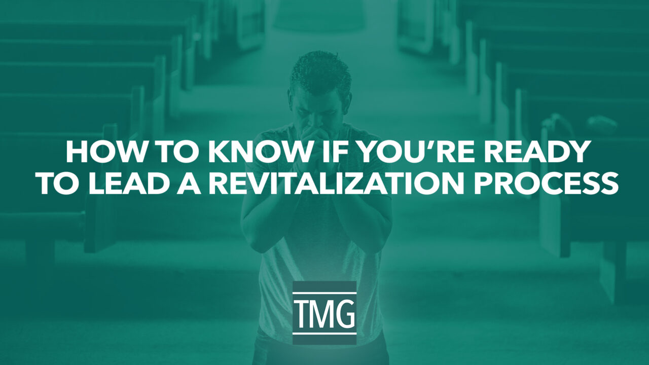 How to Know if You’re Ready to Lead a Revitalization Process | TMG ...