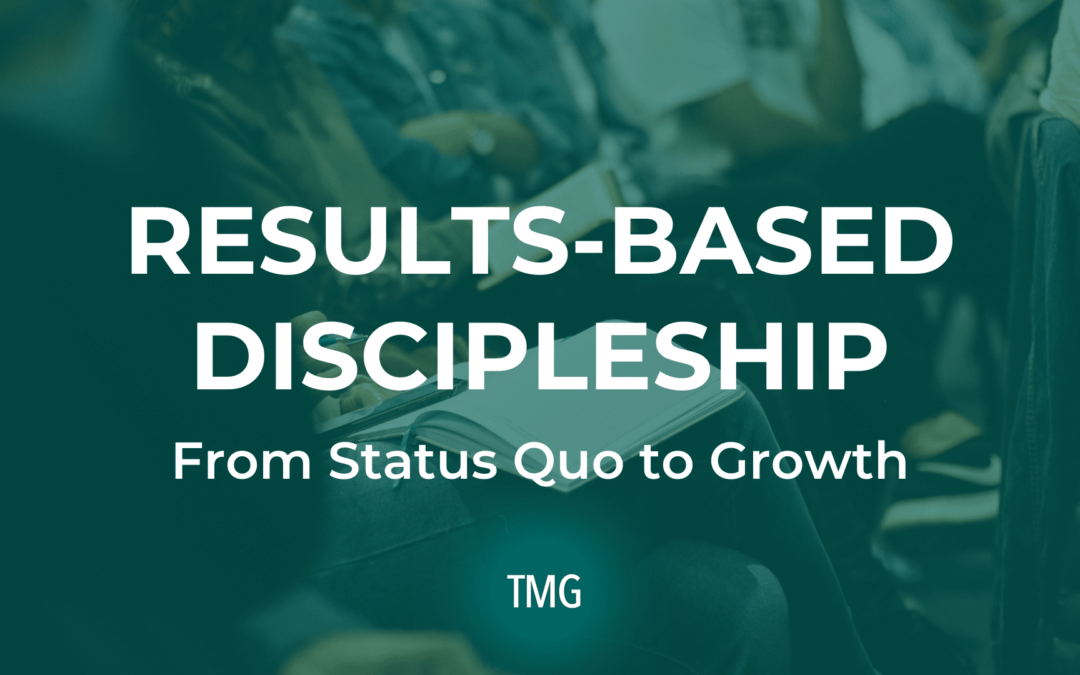 Results-Based Discipleship: From Status Quo to Growth