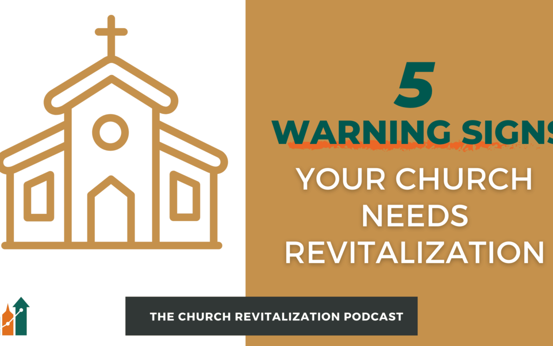 5 Warning Signs Your Church Needs Revitalization